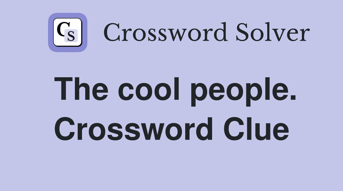 The cool people. Crossword Clue