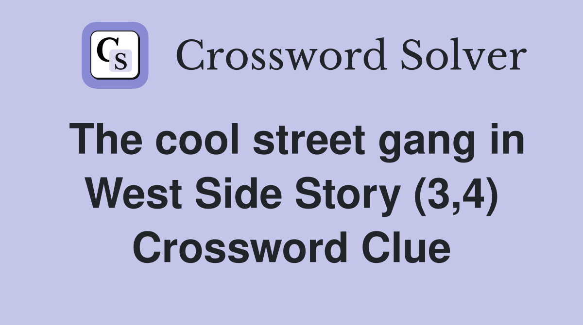 The cool street gang in West Side Story (3,4) Crossword Clue