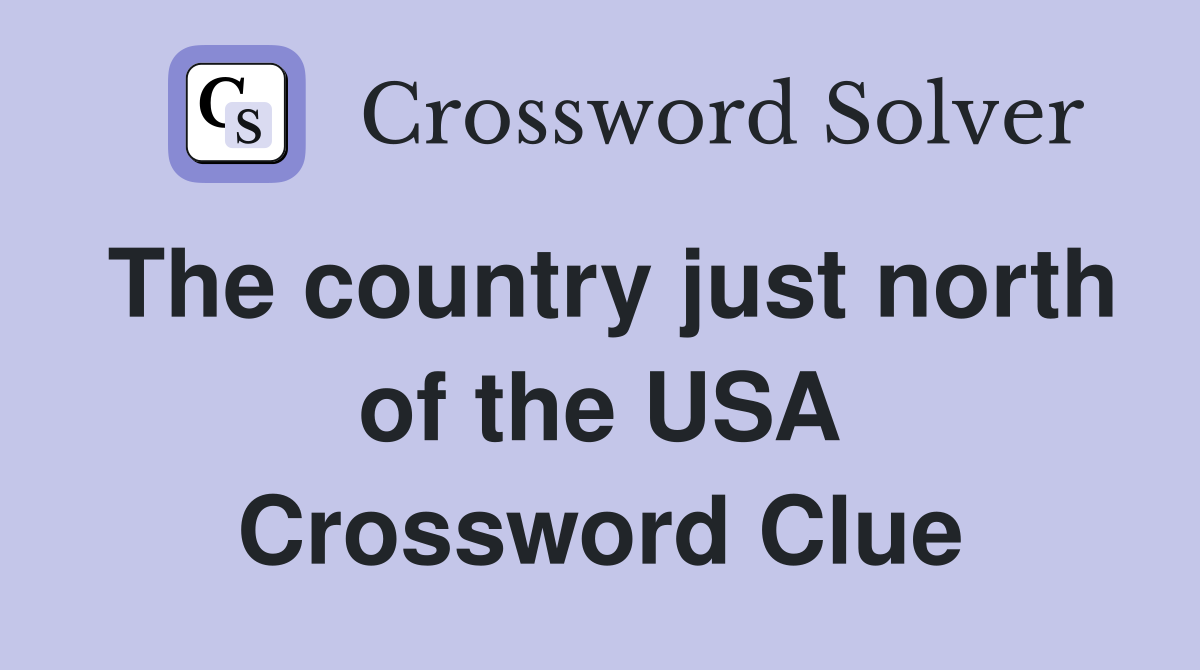 The country just north of the USA Crossword Clue