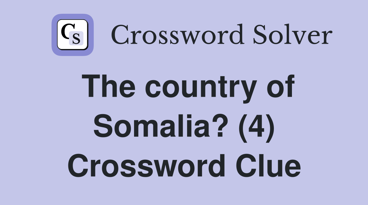 The country of Somalia? (4) Crossword Clue