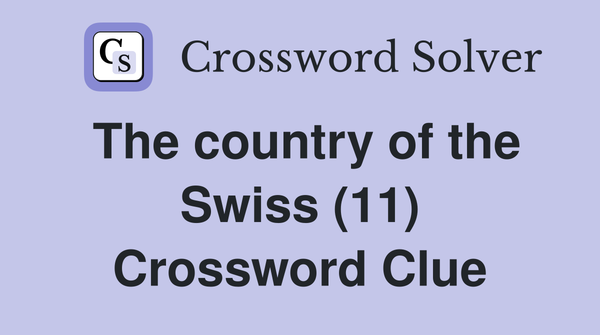 The country of the Swiss (11) Crossword Clue