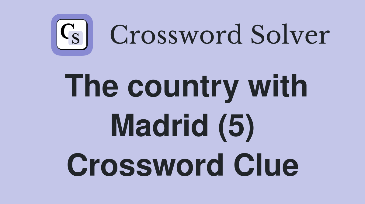 The country with Madrid (5) Crossword Clue