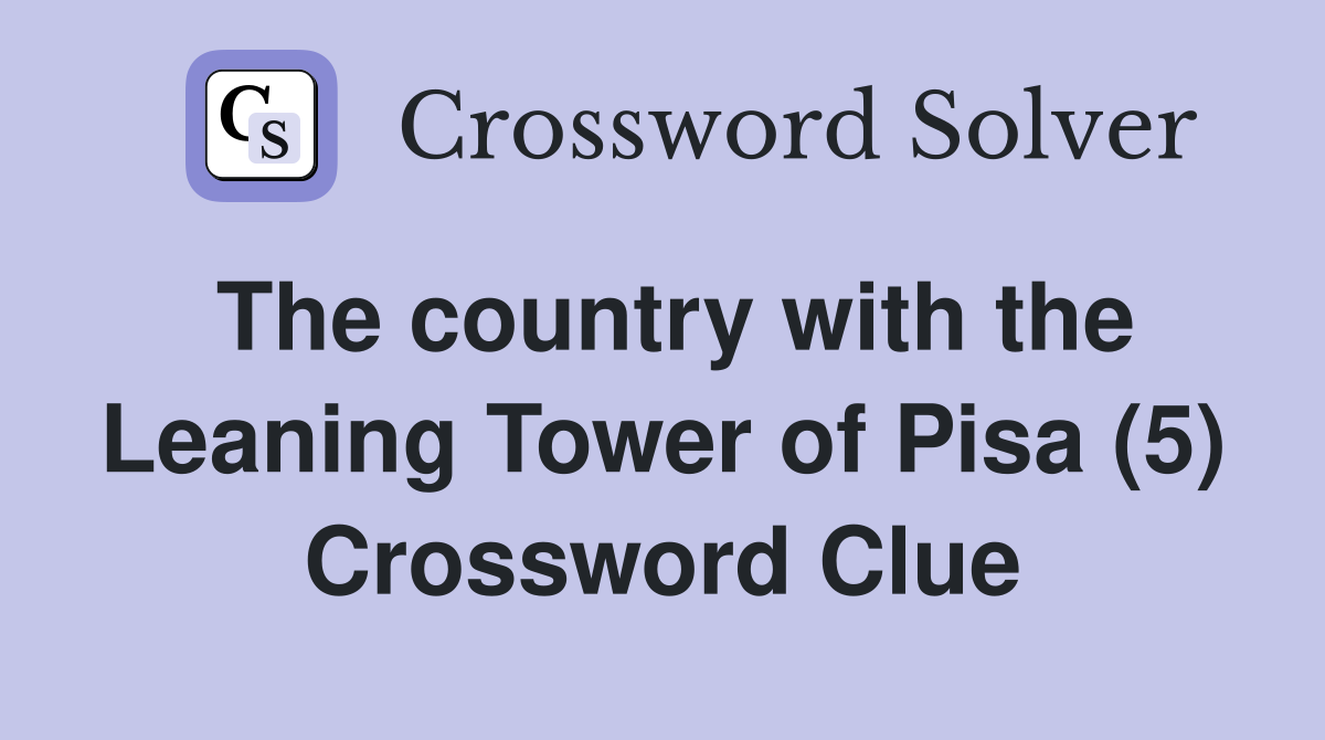 The country with the Leaning Tower of Pisa (5) Crossword Clue