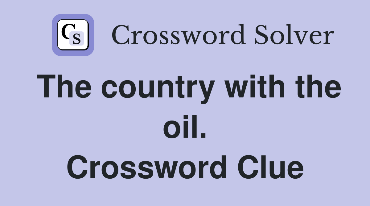 The country with the oil. Crossword Clue