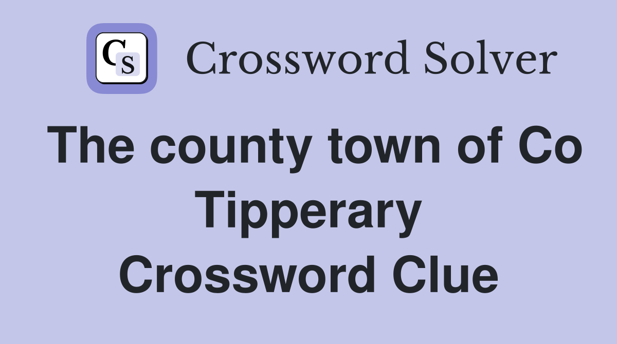 The county town of Co Tipperary Crossword Clue