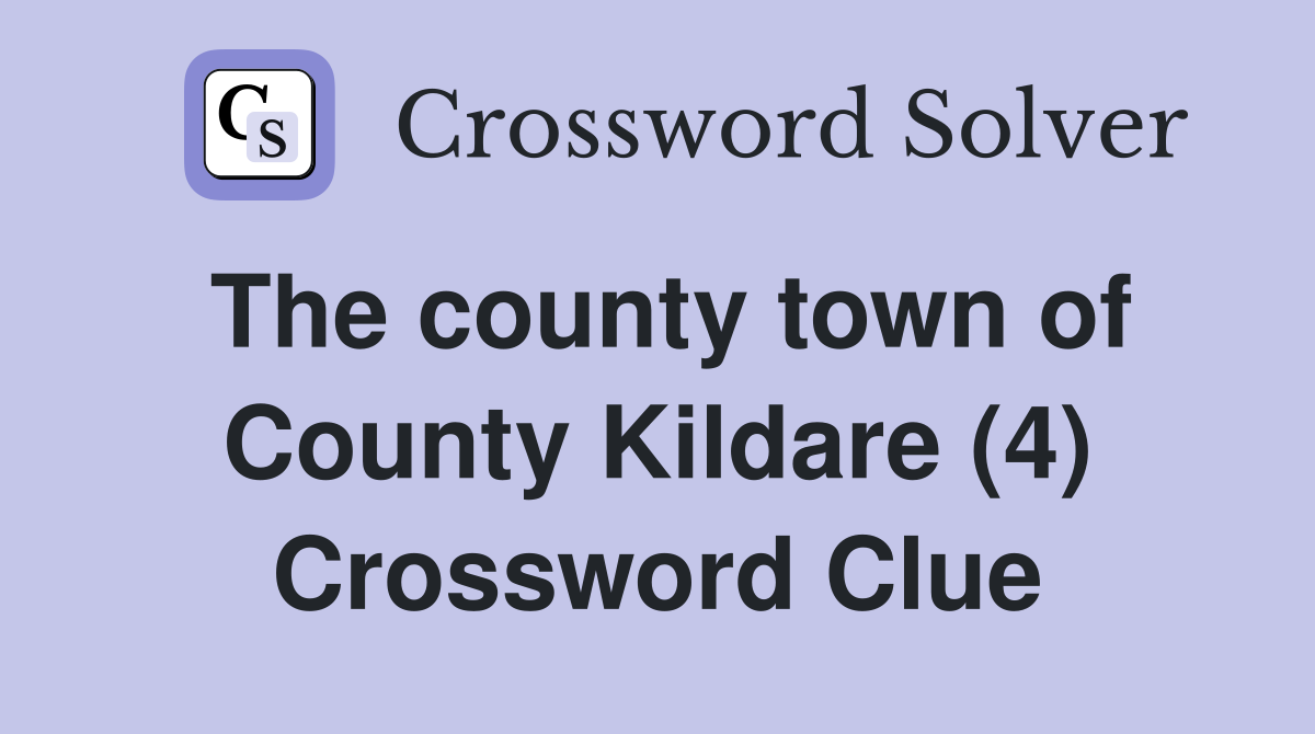 The county town of County Kildare (4) Crossword Clue