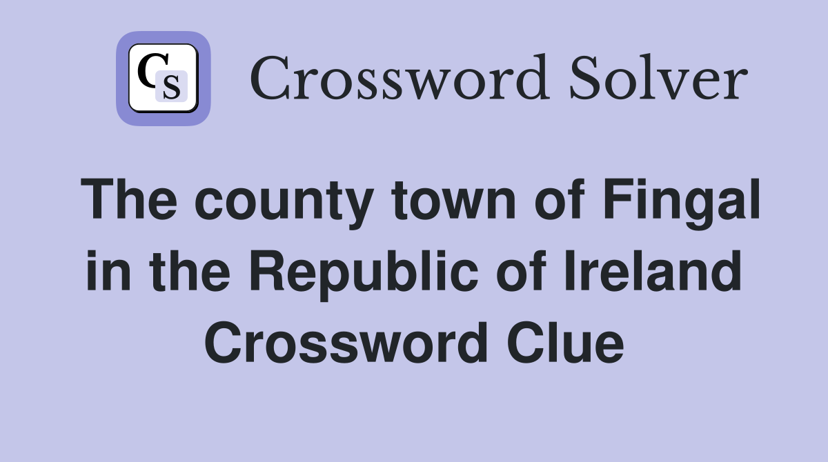 The county town of Fingal in the Republic of Ireland Crossword Clue