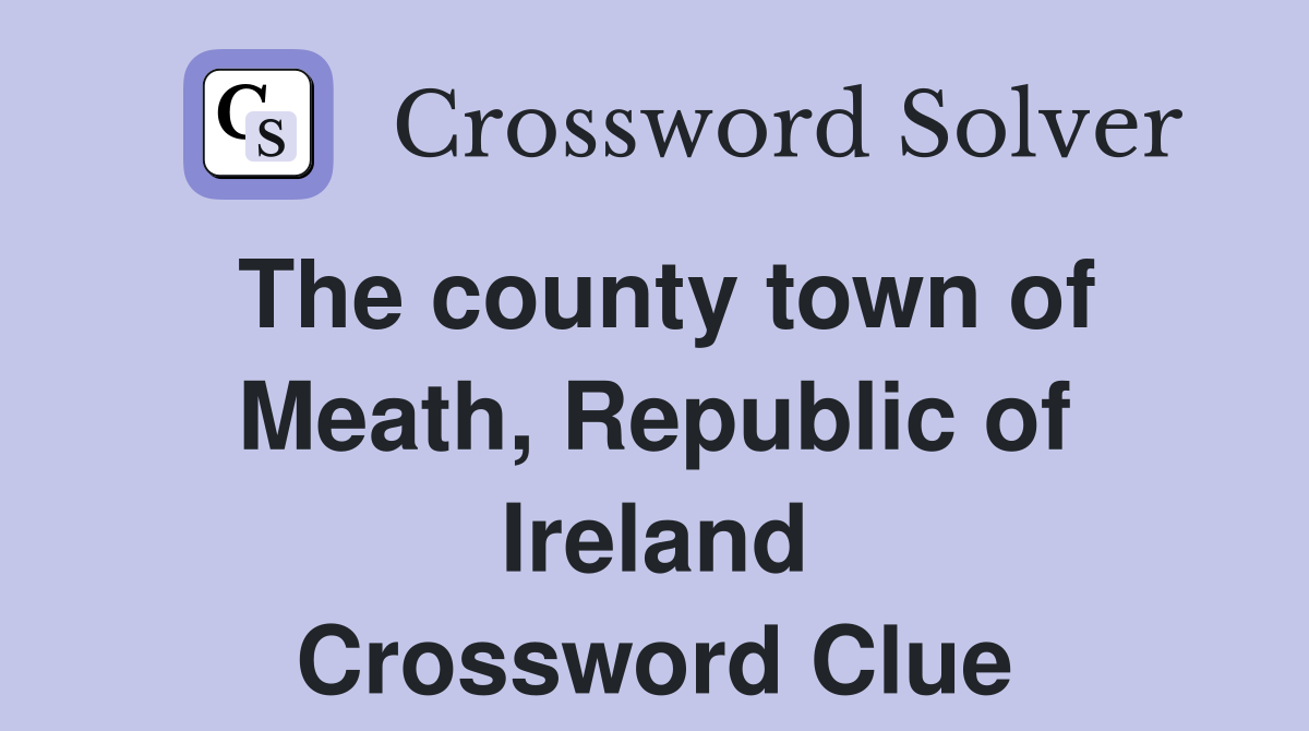 The county town of Meath, Republic of Ireland Crossword Clue