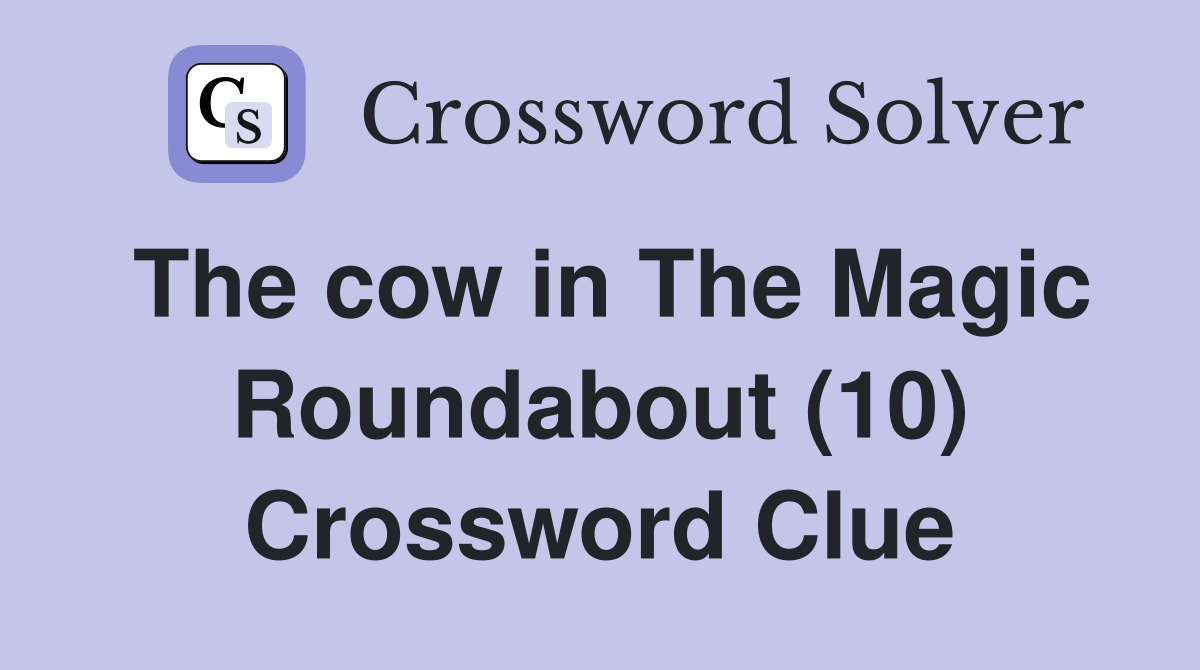 The cow in The Magic Roundabout (10) Crossword Clue