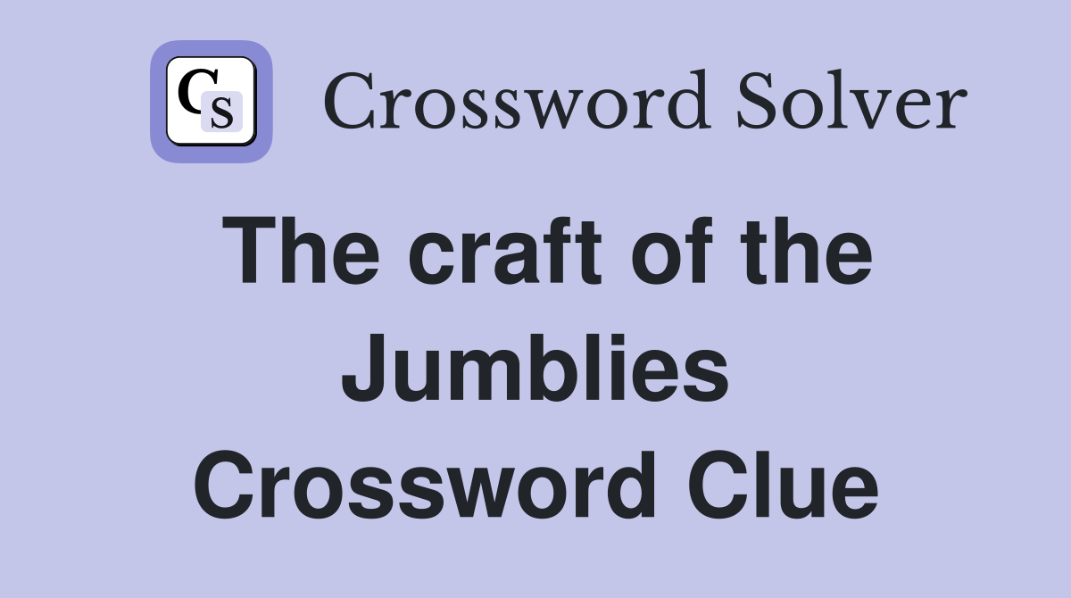 The craft of the Jumblies Crossword Clue