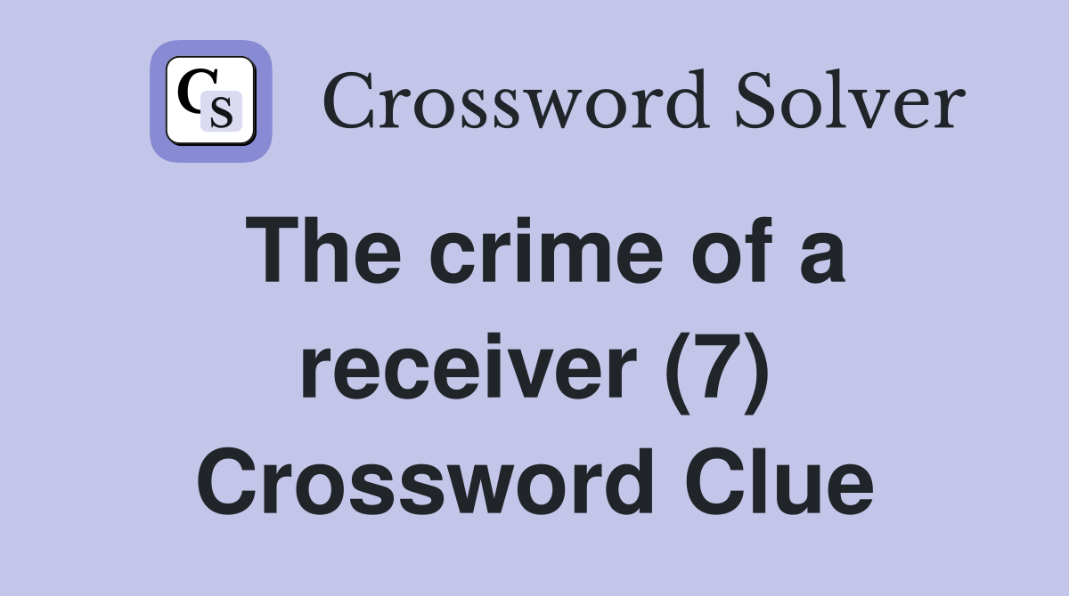 The crime of a receiver (7) Crossword Clue