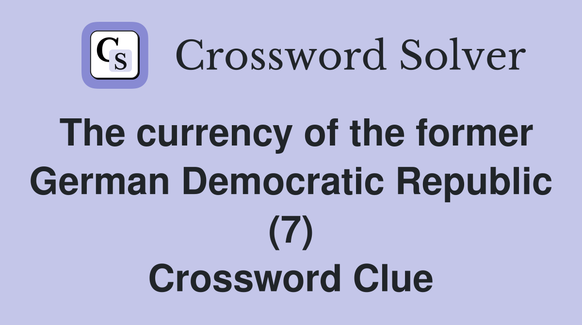 The currency of the former German Democratic Republic (7) Crossword Clue