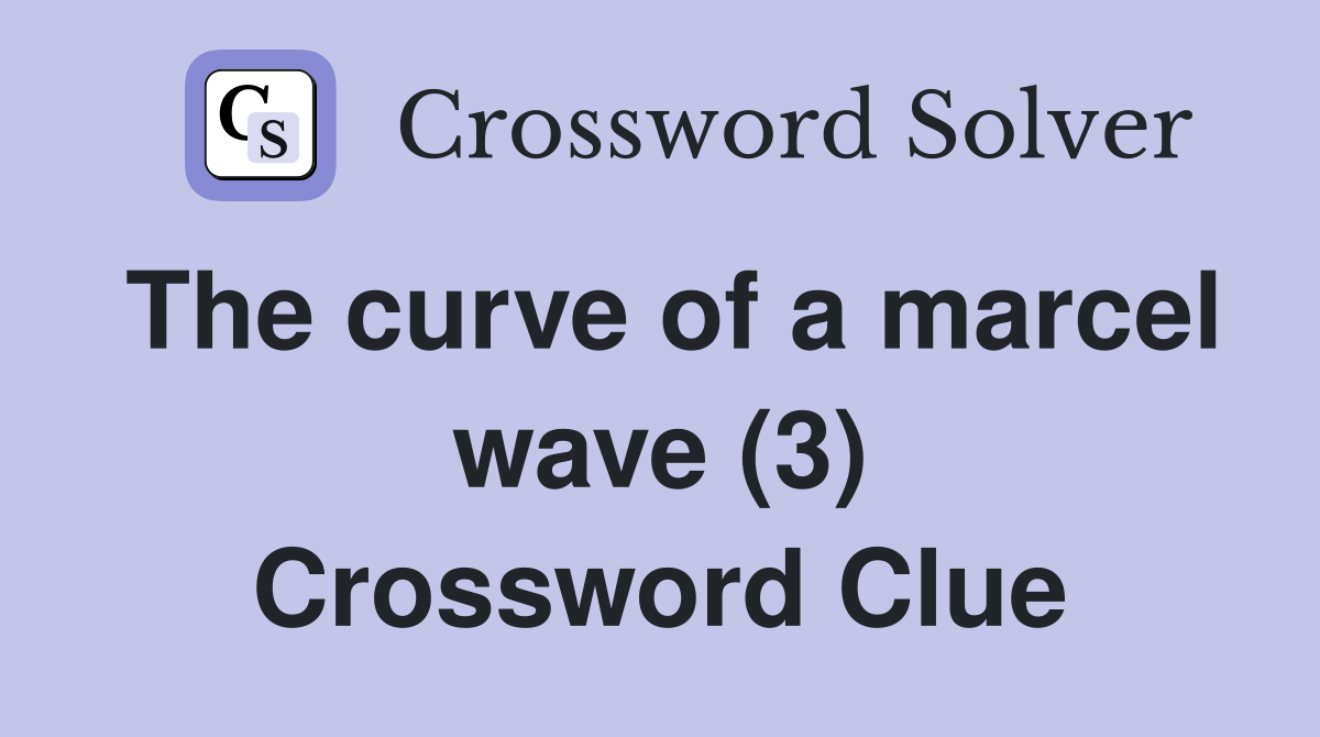 The curve of a marcel wave (3) Crossword Clue