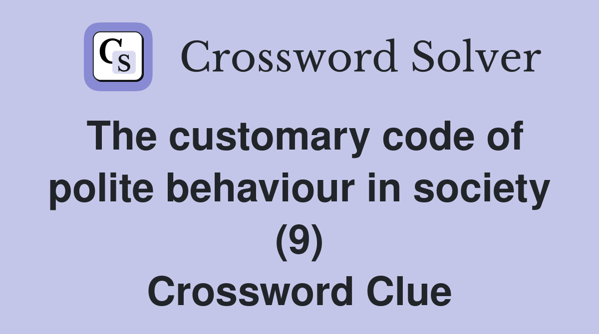 The customary code of polite behaviour in society (9) Crossword Clue