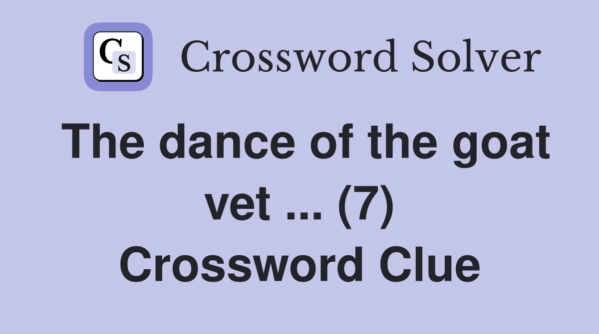 The dance of the goat vet ... (7) Crossword Clue