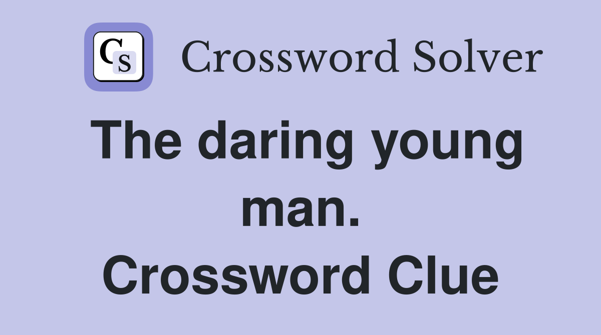 The daring young man. Crossword Clue