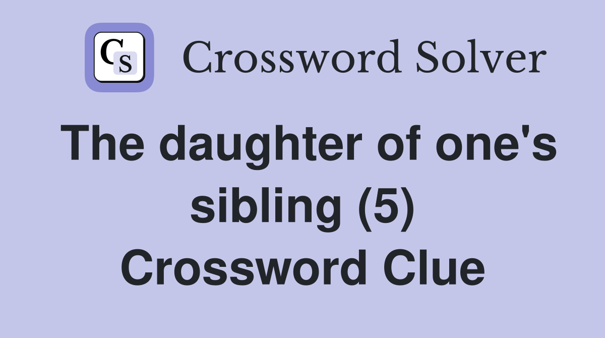 The daughter of one's sibling (5) Crossword Clue