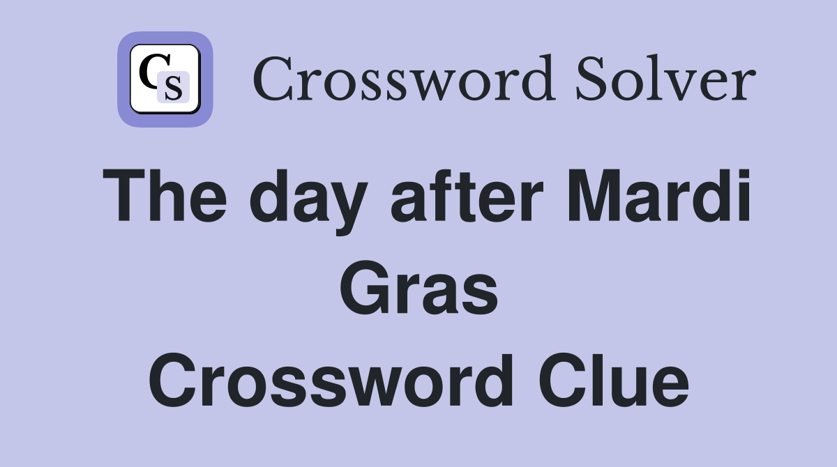 The day after Mardi Gras Crossword Clue
