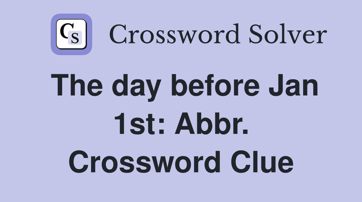 The day before Jan 1st: Abbr. Crossword Clue