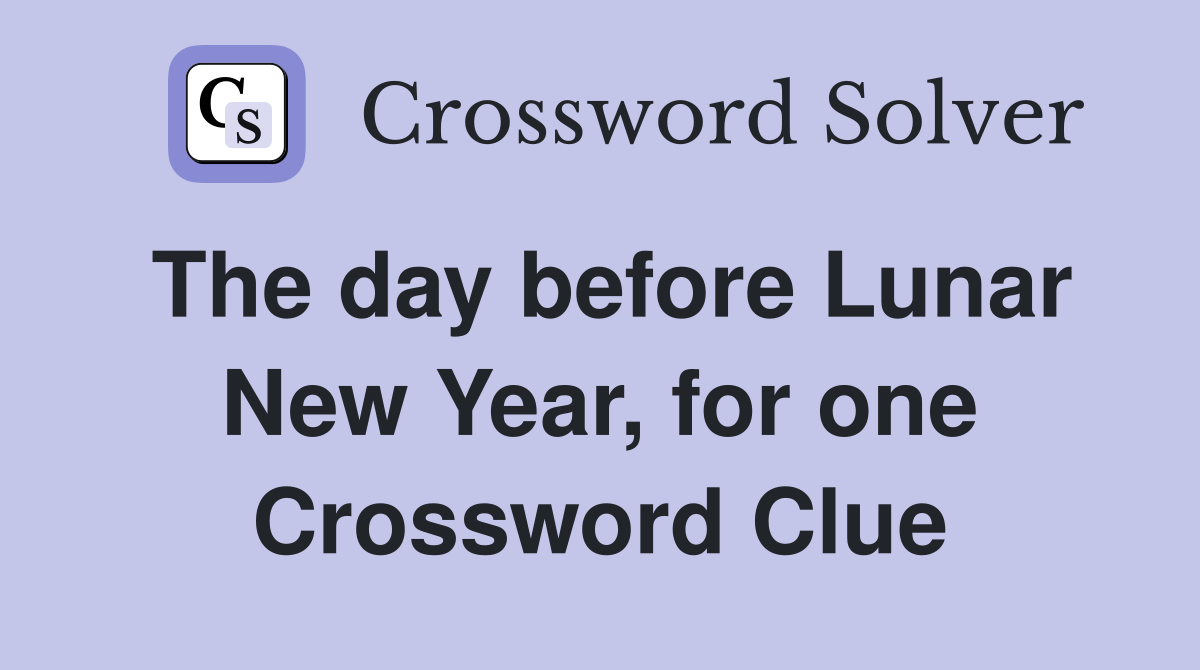 The day before Lunar New Year, for one Crossword Clue