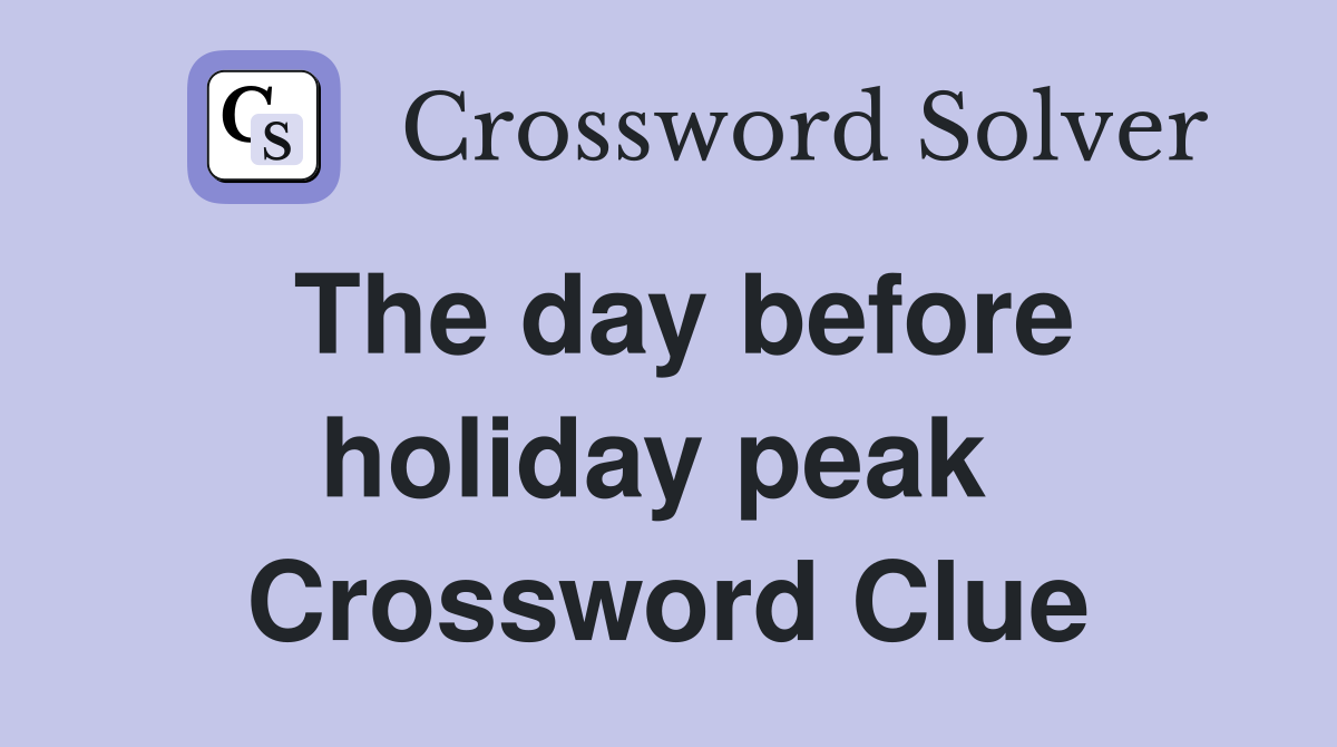 The day before holiday peak  Crossword Clue