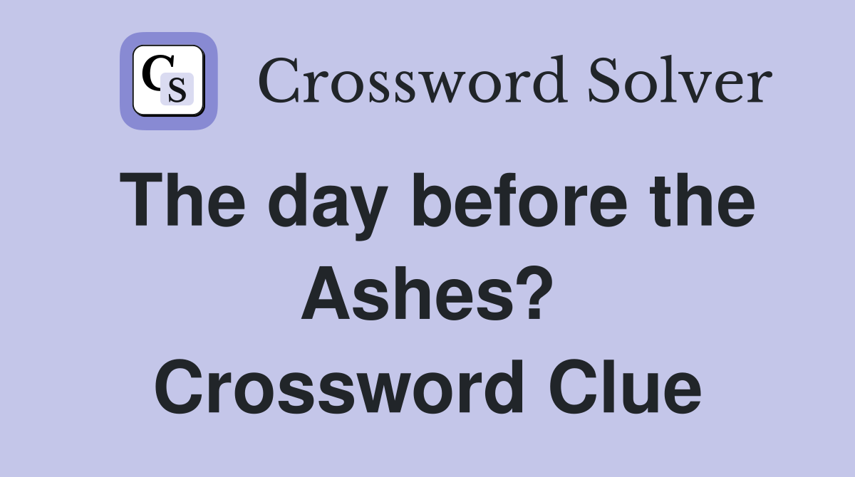 The day before the Ashes? Crossword Clue