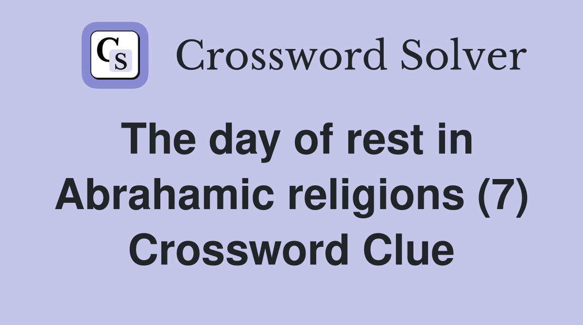 The day of rest in Abrahamic religions (7) Crossword Clue