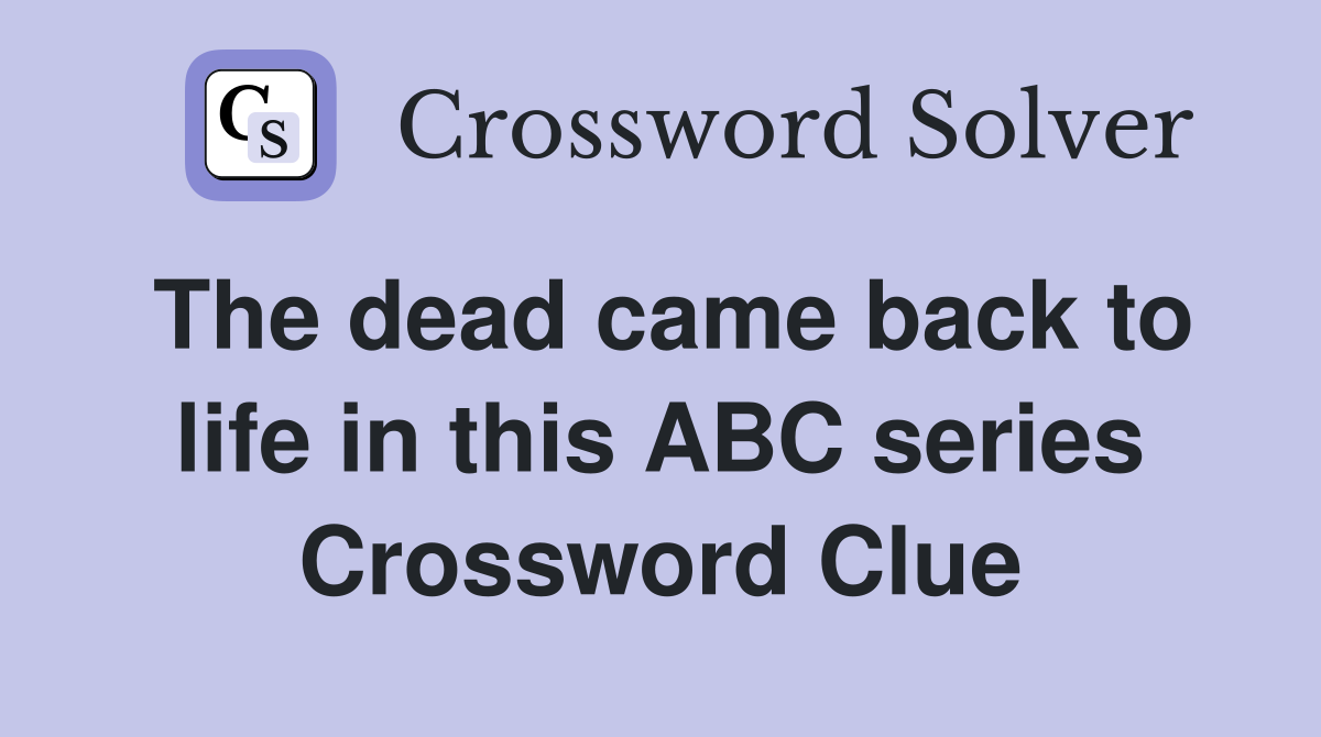 The dead came back to life in this ABC series Crossword Clue