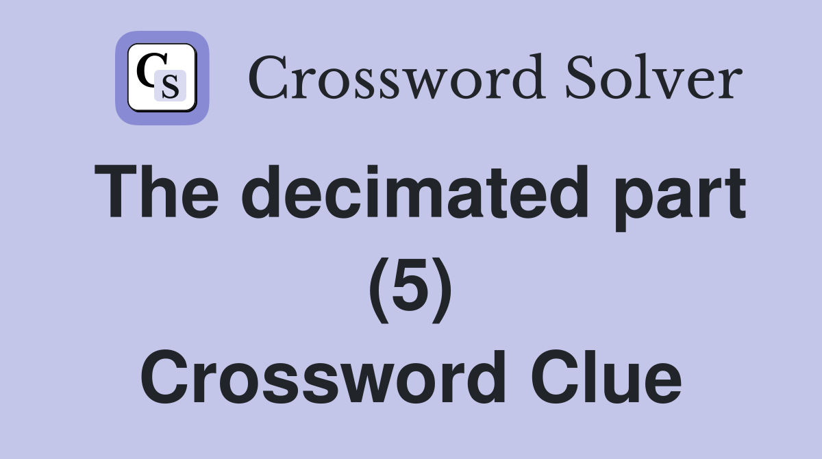 The decimated part (5) Crossword Clue