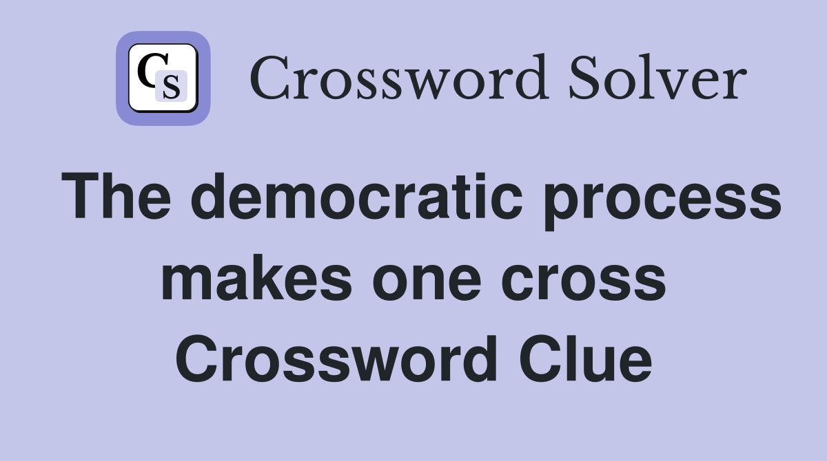 The democratic process makes one cross Crossword Clue