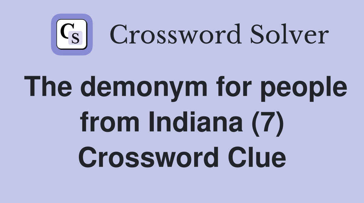 The demonym for people from Indiana (7) Crossword Clue