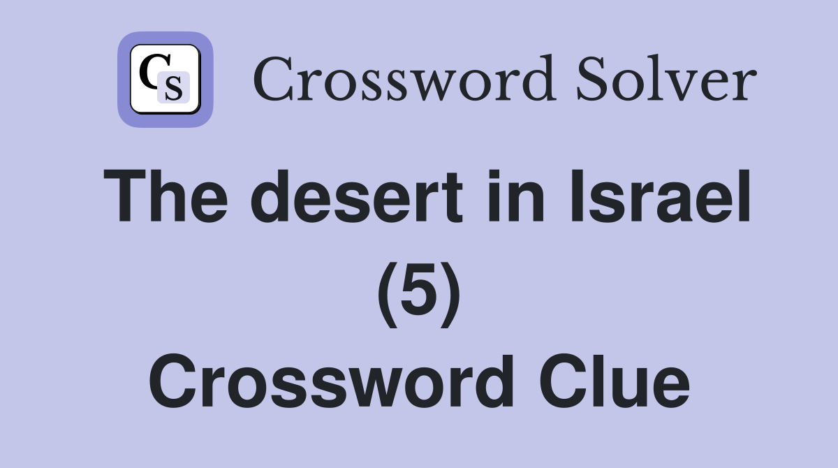 The desert in Israel (5) Crossword Clue