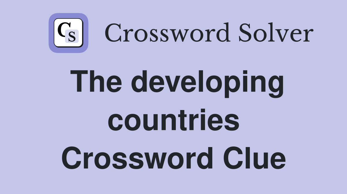 The developing countries Crossword Clue