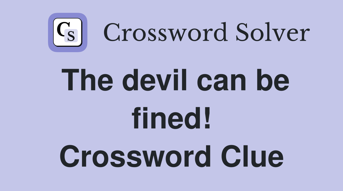 The devil can be fined! Crossword Clue