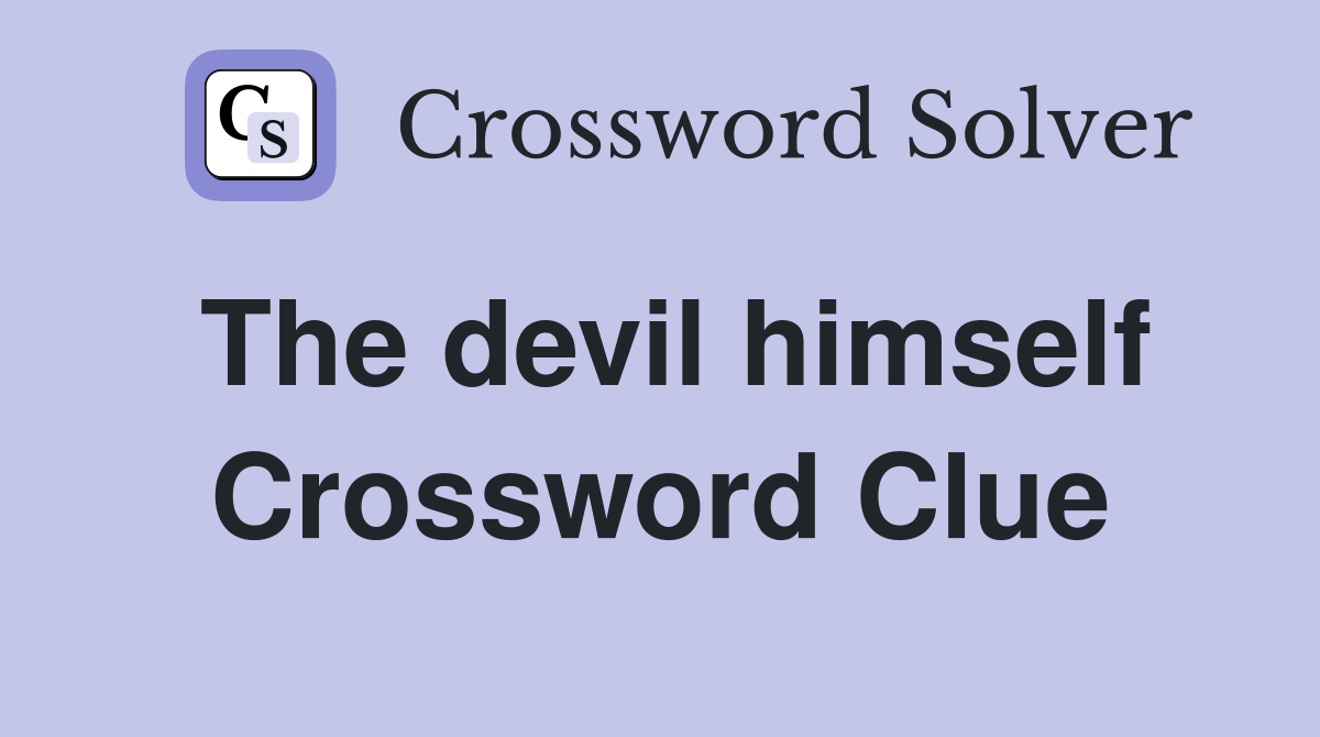 The devil himself Crossword Clue