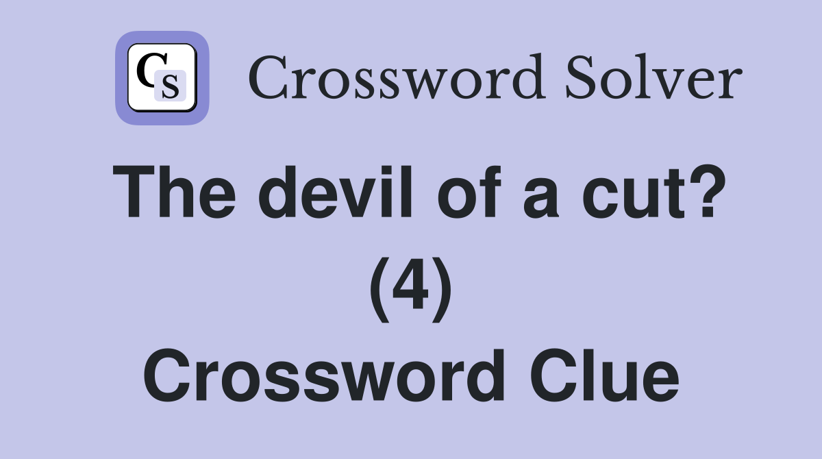 The devil of a cut? (4) Crossword Clue