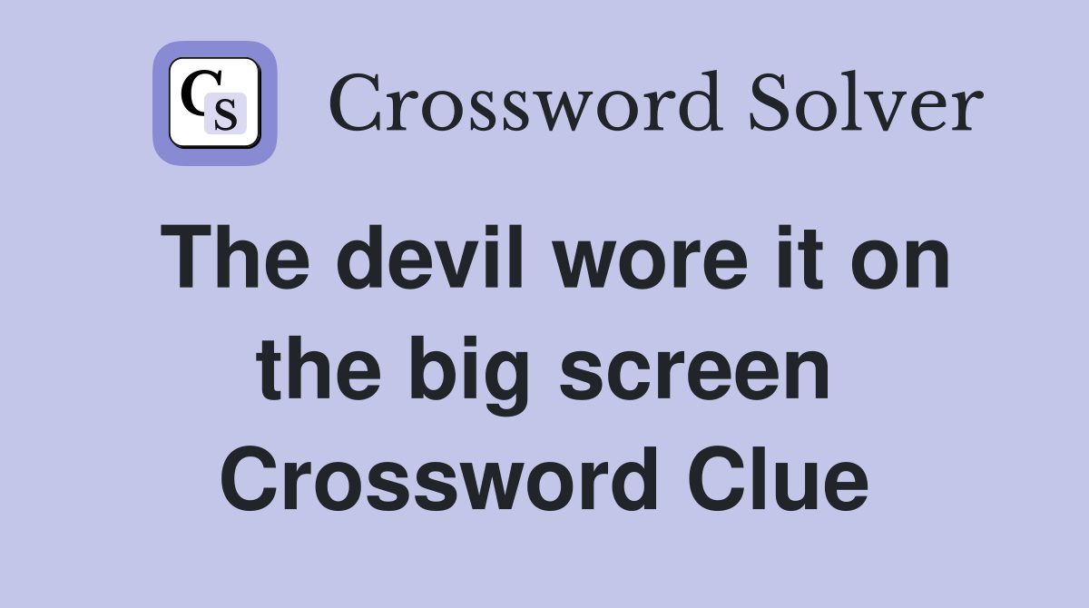 The devil wore it on the big screen Crossword Clue