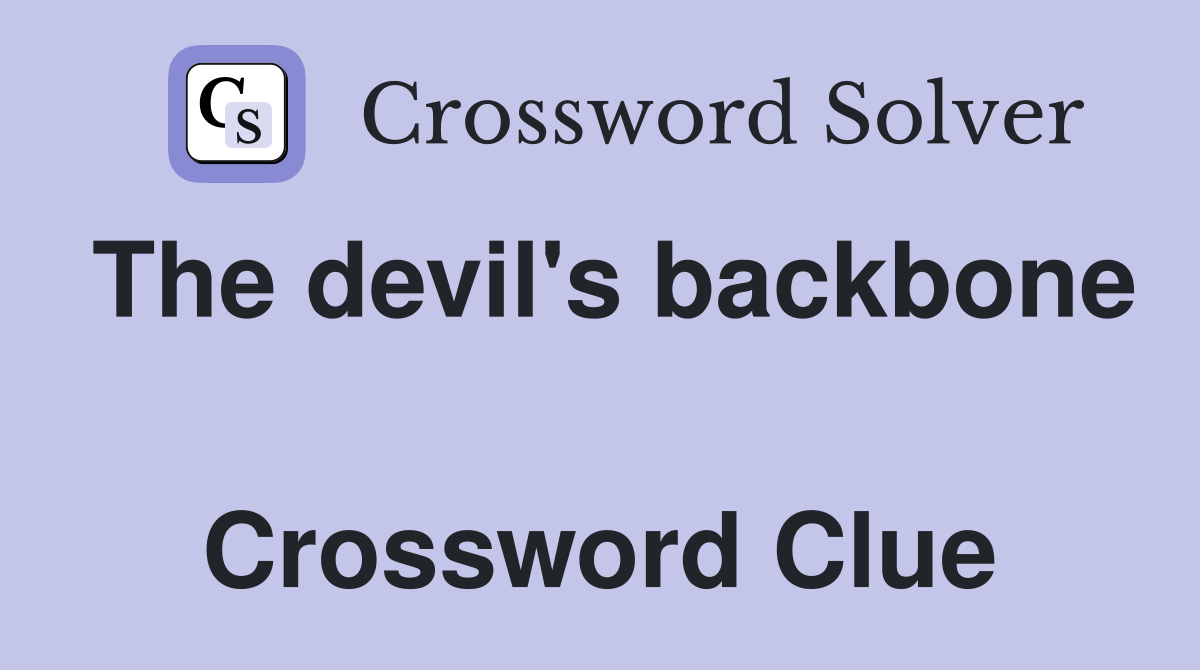 The devil's backbone  Crossword Clue