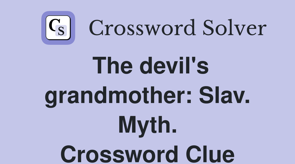 The devil's grandmother: Slav. Myth. Crossword Clue