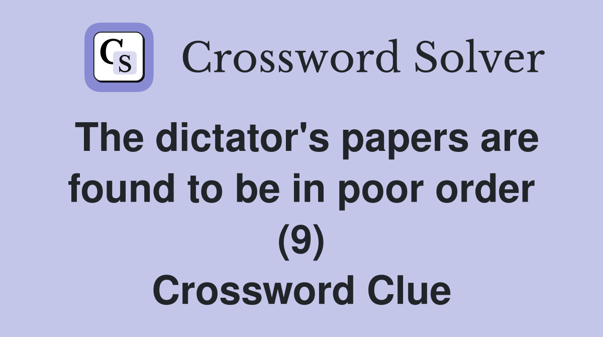 The dictator's papers are found to be in poor order (9) Crossword Clue