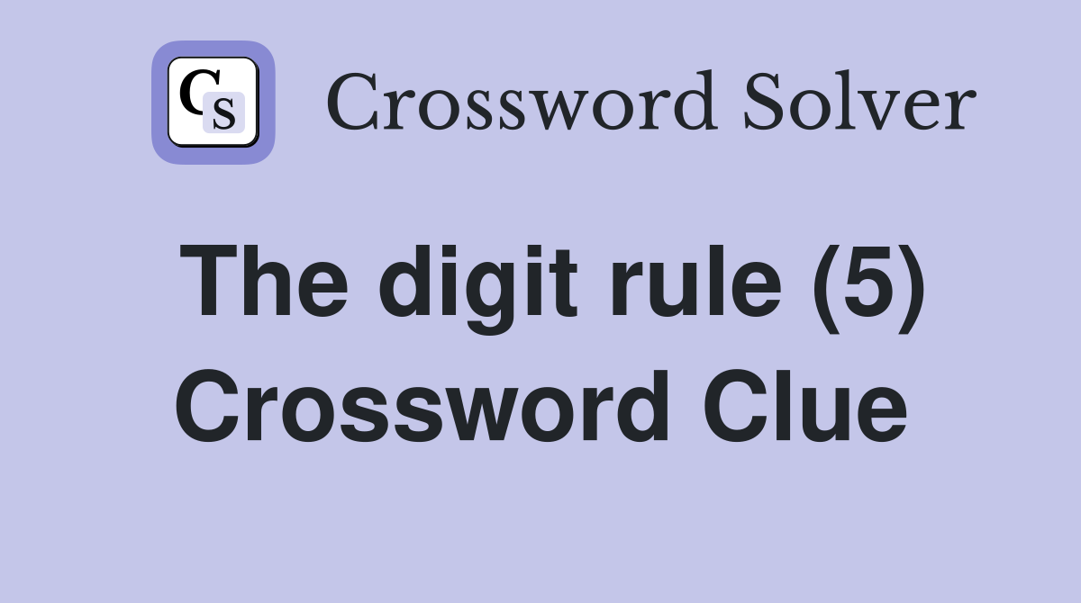 The digit rule (5) Crossword Clue