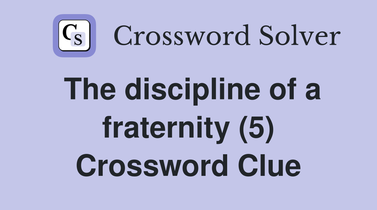 The discipline of a fraternity (5) Crossword Clue