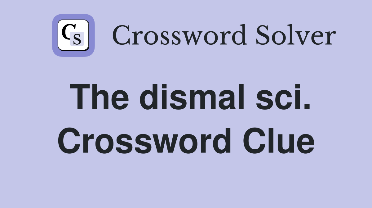 The dismal sci. Crossword Clue