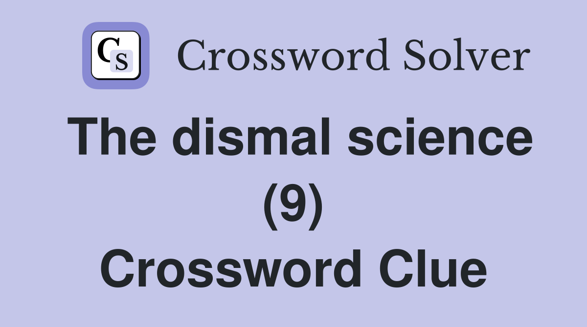 The dismal science (9) Crossword Clue