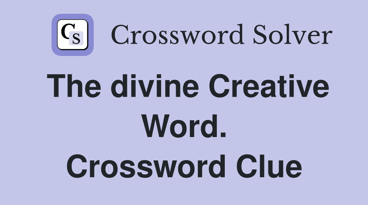 The divine Creative Word. Crossword Clue