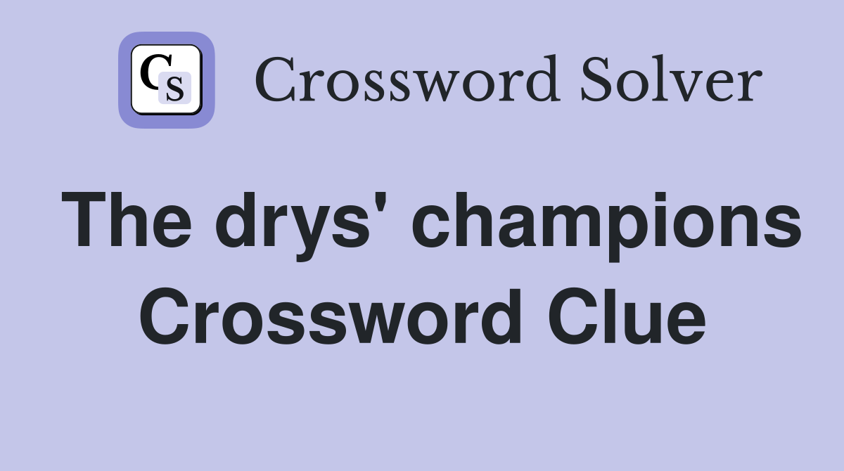 The drys' champions Crossword Clue