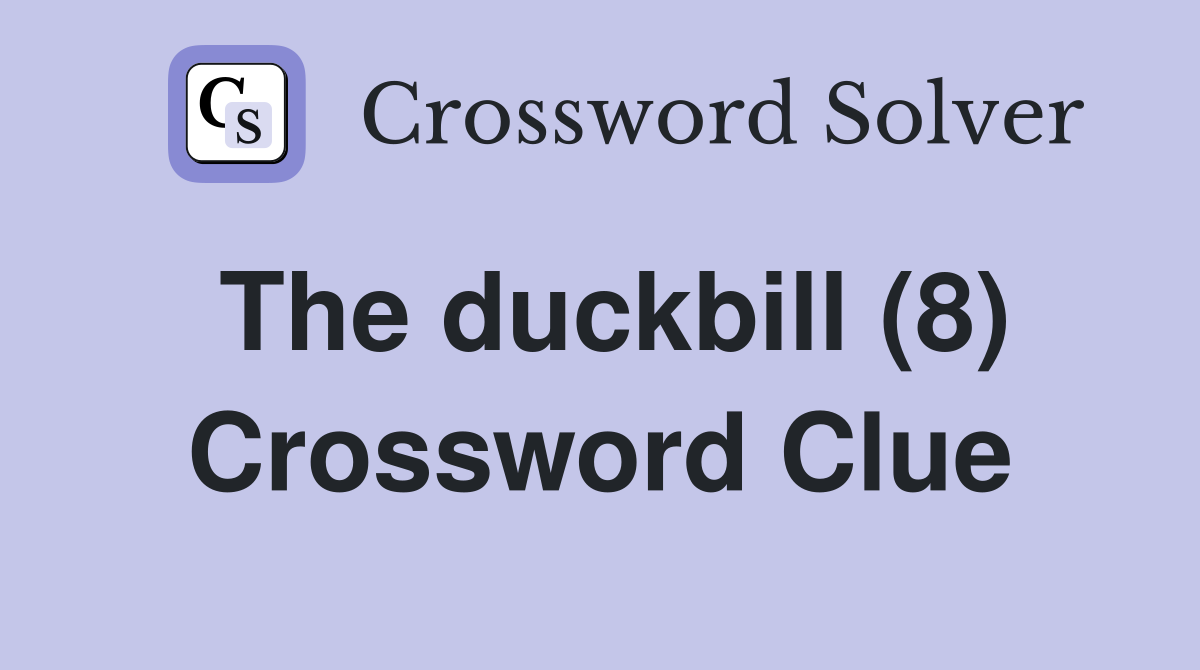 The duckbill (8) Crossword Clue
