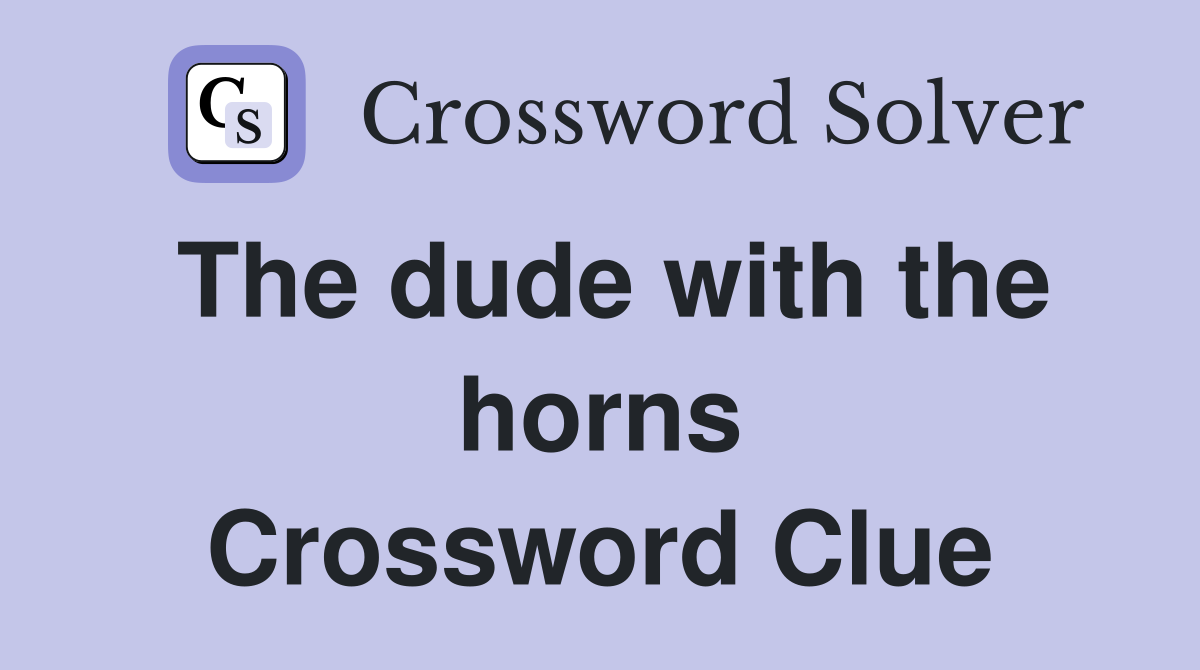 The dude with the horns Crossword Clue
