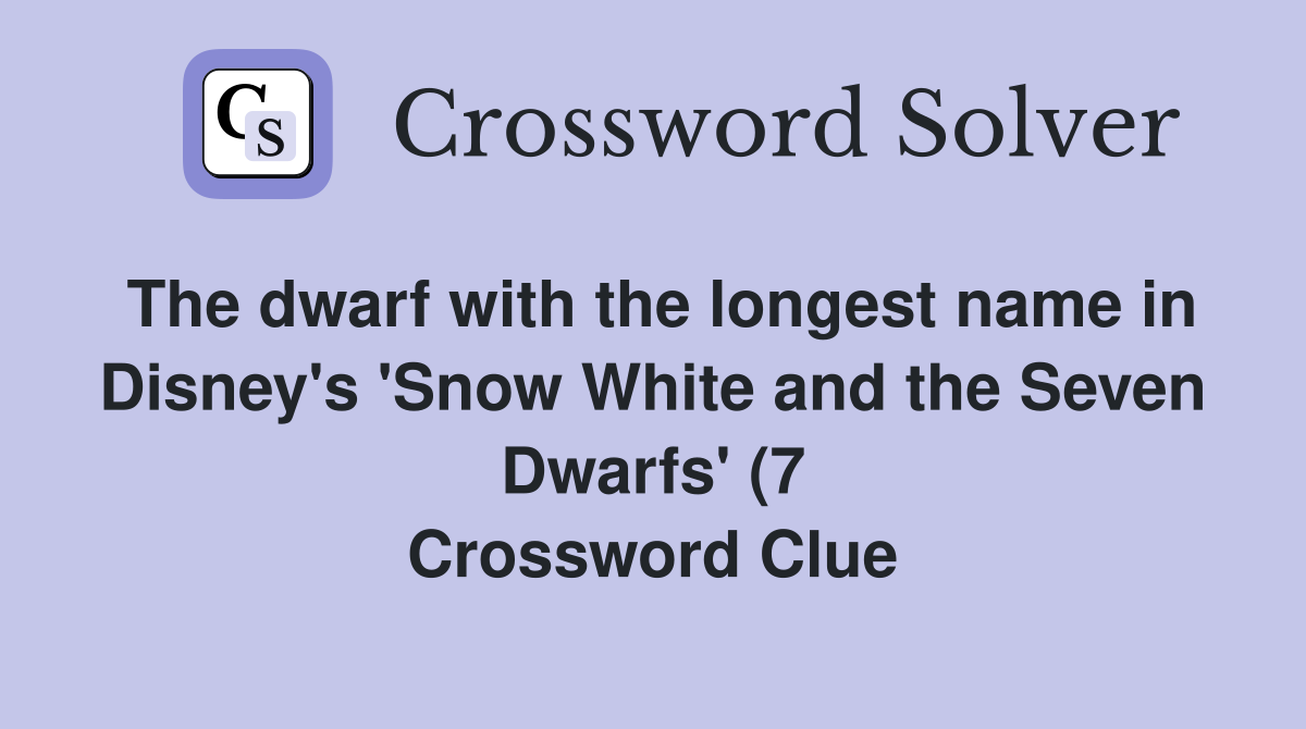 The dwarf with the longest name in Disney #39 s #39 Snow White and the Seven The dwarf with the longest name in Disney #39 s #39 Snow White and the Seven