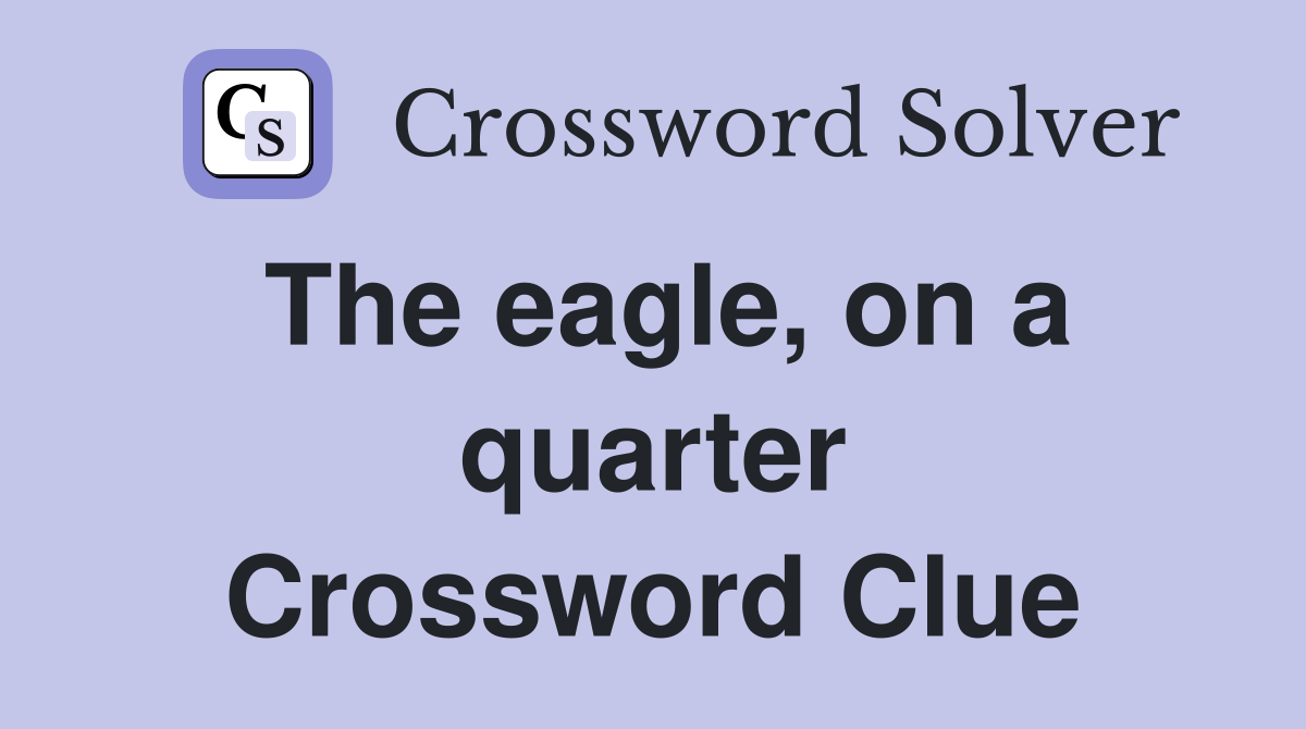 The eagle, on a quarter Crossword Clue